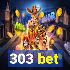 303 bet